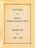 History of the Woman's Temperance Union of Grinnell, Iowa from 1874 to 1924